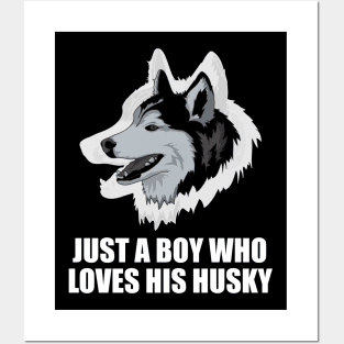 Just a boy who loves his husky - Husky Quote Posters and Art